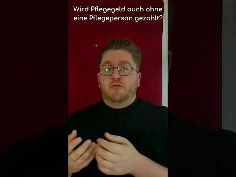 ❤️ Wird Pflegegeld auch ohne Pflegeperson gezahlt?