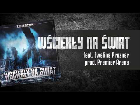 Zwierzak - Wściekły na Świat (feat. Ewelina Prozner,  prod. Premier Arena)