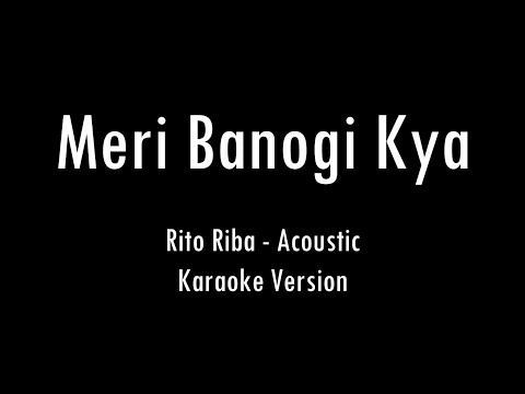 Meri Banogi Kya | Rito Riba | Karaoke With Lyrics | Only Guitar Chords...
