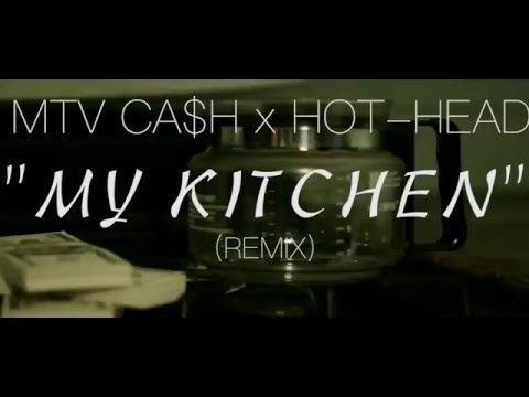 MTV CASH X HOTHEAD   "MY KITCHEN" (REMIX) (OFFICIAL VIDEO)
