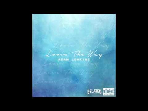 Adam Jenkins - Lovin' The Way (Prod. by Dreamlife) [Official Audio]