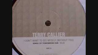 Terry Callier - I Don't Want To See Myself (Without You) (Kings Of Tomorrow Dub)