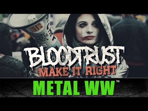 BLOODTRUST - MAKE IT RIGHT - METAL WORLDWIDE (OFFICIAL LYRIC HD VERSION MWW)