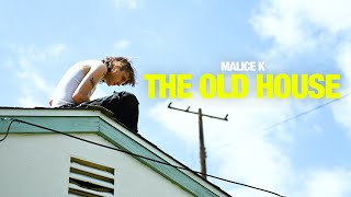 Malice K – The Old House