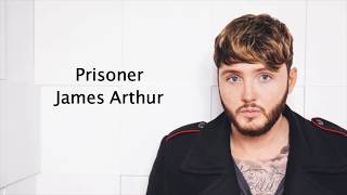 Prisoner - James Arthur {Lyrics}