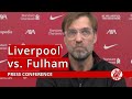 Liverpool vs. Fulham | Jurgen Klopp Press Conference