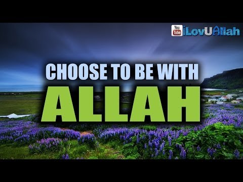 Choose To Be With Allah ᴴᴰ | Powerful Reminder