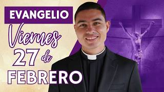 Evangelio de hoy Viernes 27 de Febrero de 2026 | Lecturas y Reflexión