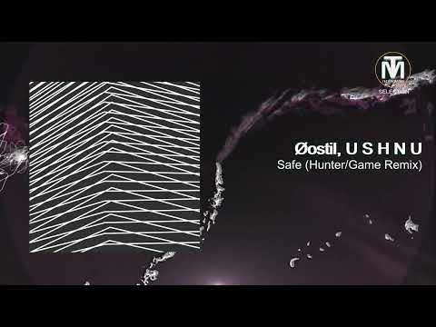 Øostil, U S H N U - Safe (Hunter/Game Remix) [Just This]