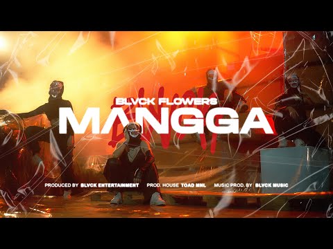 BLVCK FLOWERS - MANGGA | OFFICIAL MUSIC VIDEO