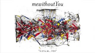 mewithoutYou - &quot;9:27a.m., 7/29&quot; (Official Audio)
