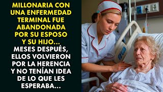 UNA MILLONARIA CON UNA ENFERMEDAD TERMINAL FUE ABANDONADA POR SU ESPOSO Y SU HIJO... MESES DESPUÉS..