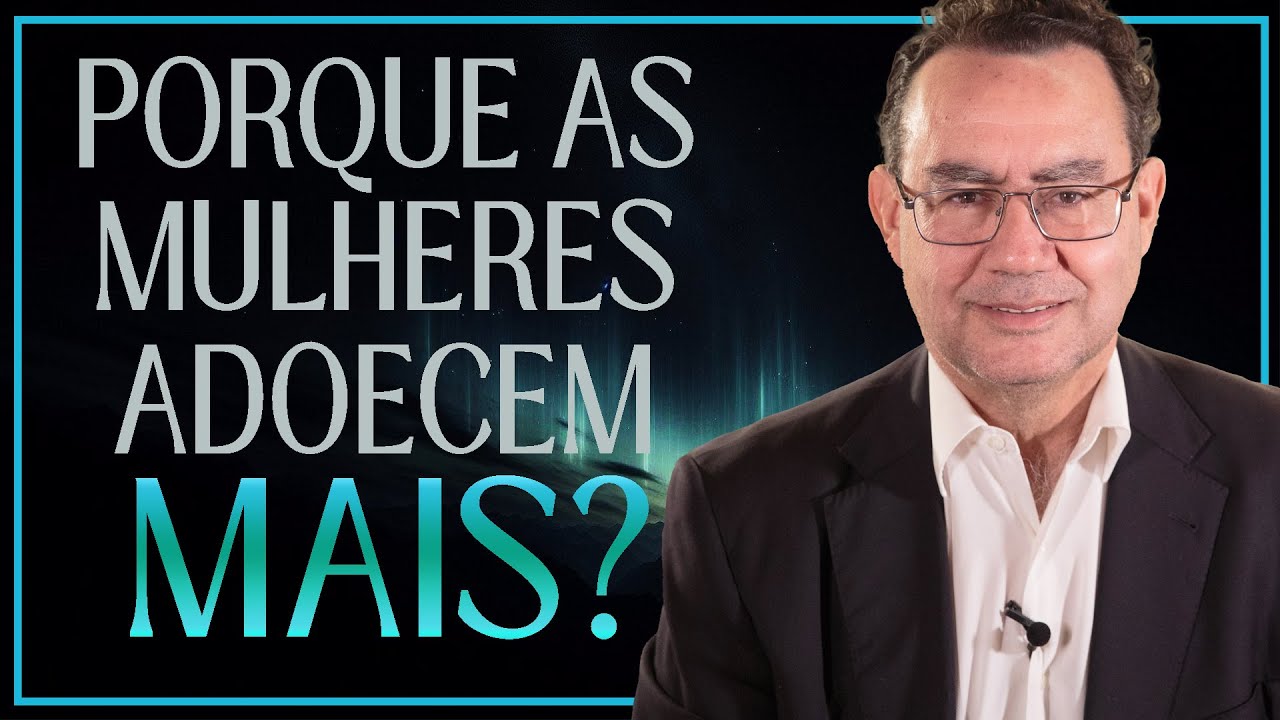 Porque as Mulheres Adoecem Mais? | Augusto Cury