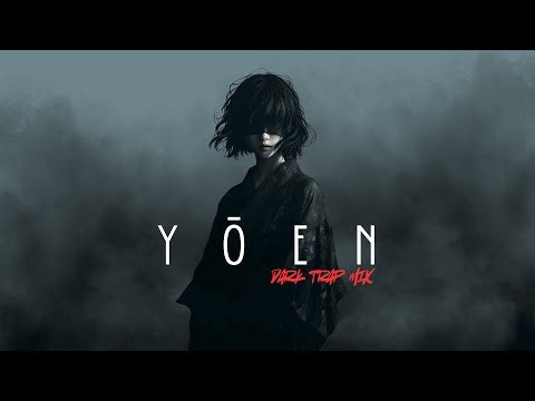 YŌEN | Dark Trap Mix