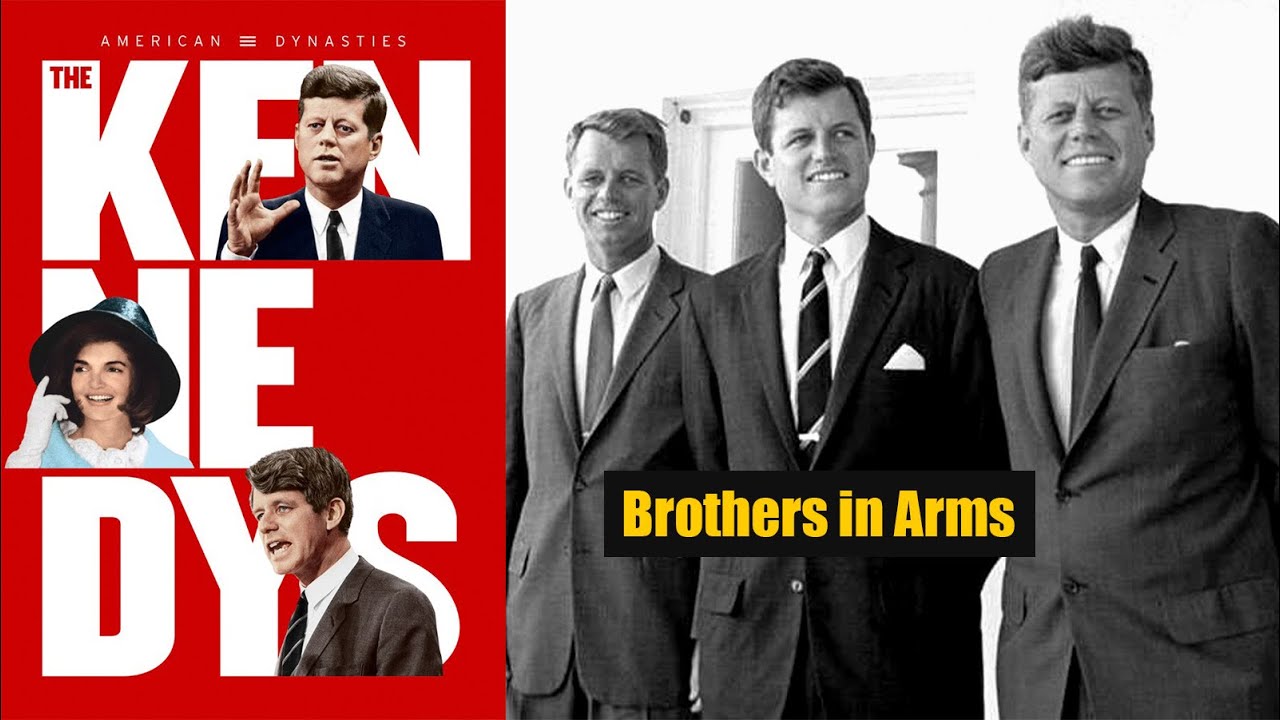 American Dynasties, The Kennedys (Part 3):   Brothers in Arms