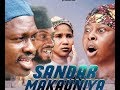 SANDAR MAKAUNIYA 3&4 LATEST HAUSA FILM 2019