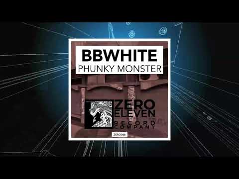 BBWhite  -  Phunky Monster (Original Mix)