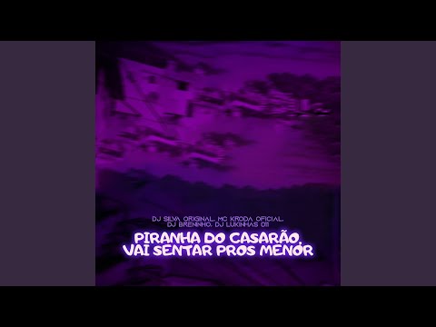 Piranha do Casarão, Vai Sentar Pros Menor (feat. DJ LUKINHAS 011)