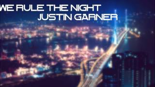 We Rule The Night-Justin Garner (lyrics)