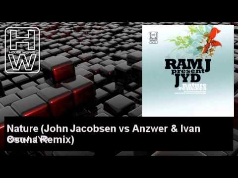 Ram J, JYD - Nature - John Jacobsen vs Anzwer & Ivan Osuna Remix - HouseWorks