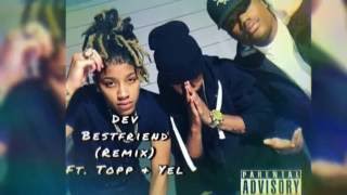 Dev-Bestfriend (Remix) ft. Topp & Yel