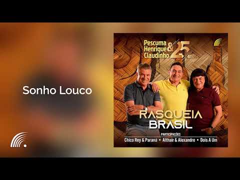 Pescuma, Henrique e Claudinho - Sonho Louco - Rasqueia Brasil