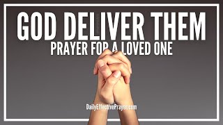 Prayer For Deliverance Of a Loved One - Love Never Fails