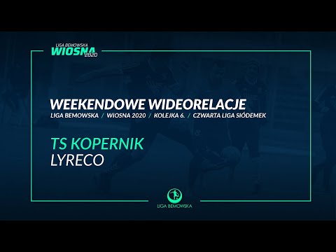 LIGA BEMOWSKA / WIOSNA 2020 / TS KOPERNIK - LYRECO