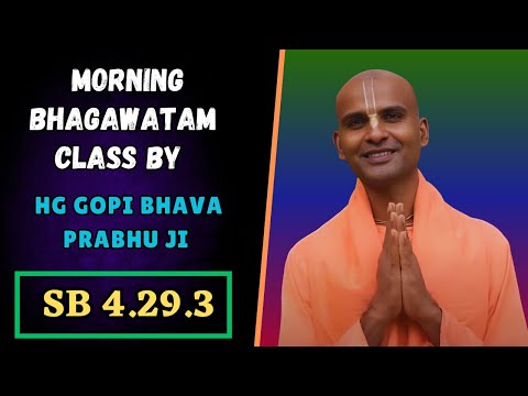 ISKCON ROHINI Morning Bhagawatam Class By HG Gopi Bhava Prabhu Ji (SB 4.29.3)