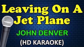 LEAVING ON A JET PLANE - John Denver (HD Karaoke)