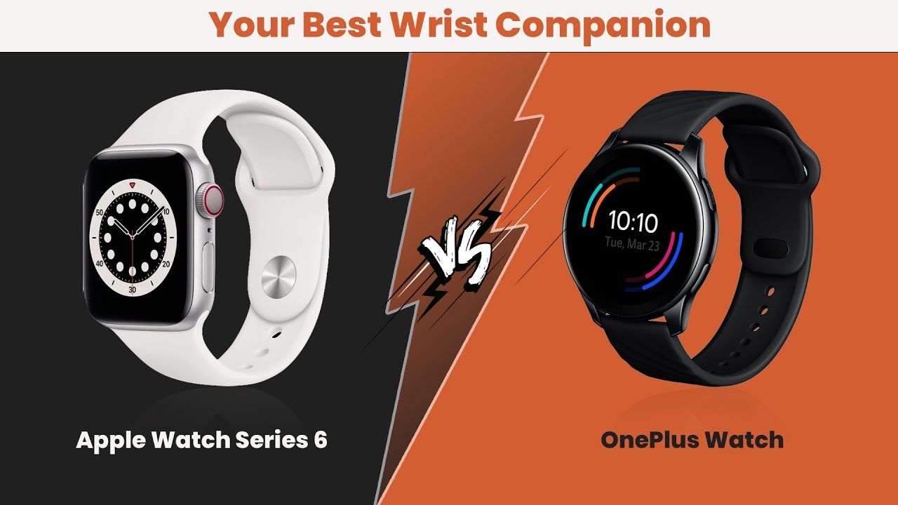 Apple Watch Series 6 vs OnePlus Watch 2021 : Differences Explained !