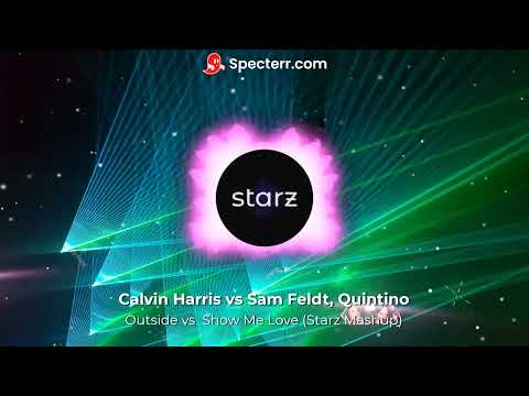 Calvin Harris vs Sam Feldt, Quintino - Outside vs  Show Me Love (Starz Mashup)