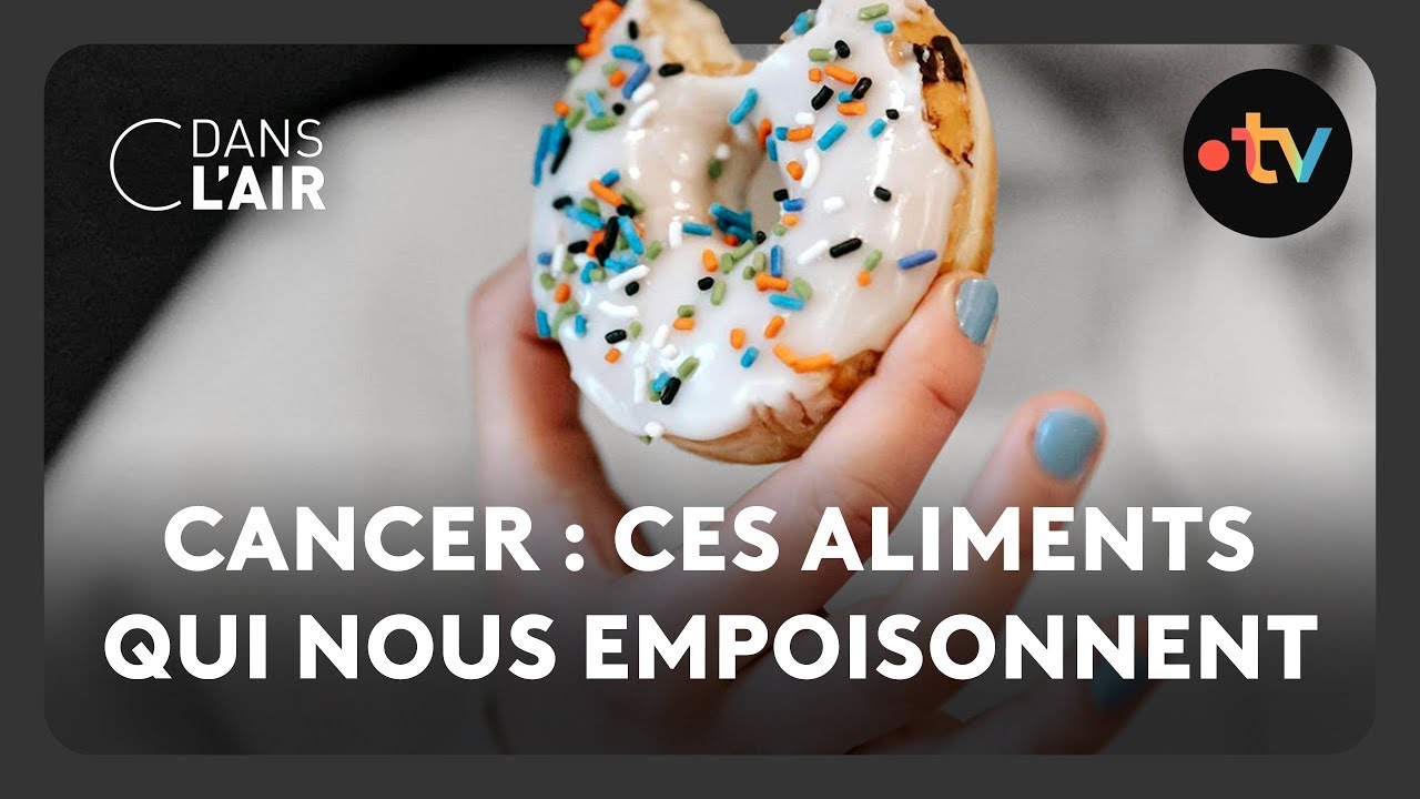 Cancer : ces aliments qui nous empoisonnent - C dans l’air - 07.02.2025