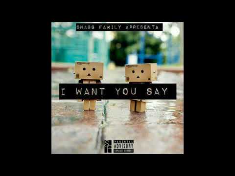 Swagg Family (Ft. Neru Americano) I Want You Say Prod. Pancho Villa 2017