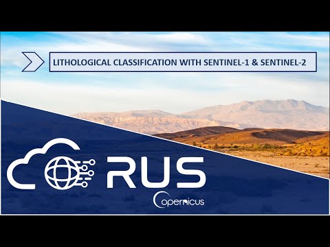 RUS Webinar: Lithological Classification with Sentinel-1 & Sentinel-2 - GEOL01