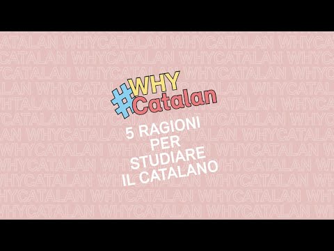 #WHYCatalan - 5 ragioni per studiare il catalano. Institut Ramon Llull [IT]
