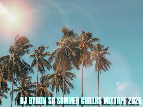 DJ BYRON SA SUMMER CHILLAS MIXTAPE 2025