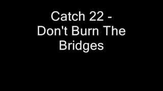 Don't Burn The Bridges Behind You by Catch 22