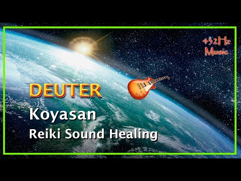 432Hz Deuter - Koyasan: Reiki Sound Healing (Relaxing Music)