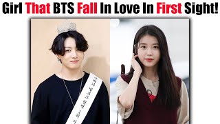 Girls That BTS Members Fall In love In First Sight