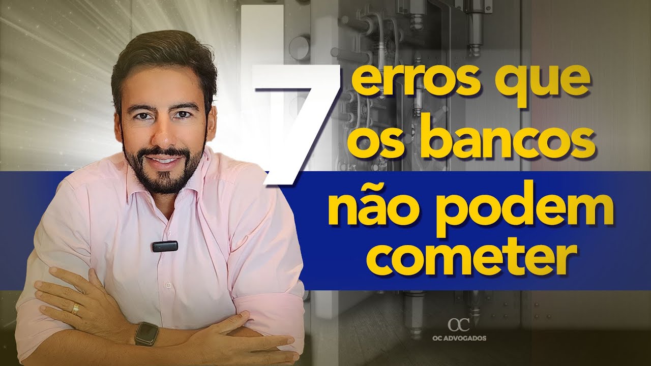7 ERROS QUE OS BANCOS NÃO PODEM COMETER!