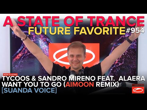 #ASOT954 FUTURE FAVORITE: Tycoos & Sandro Mireno feat  Alaera - Want You To Go (Aimoon Remix)