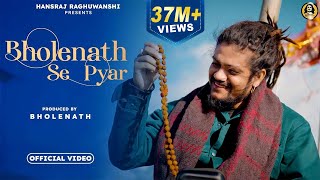 Bholenath Se Pyar   Official Video 2022  Hansraj R