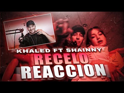 REACCION: KHALED FT SHAINNY - RECELO
