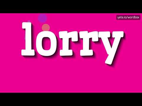 LORRY - HOW TO PRONOUNCE IT!?