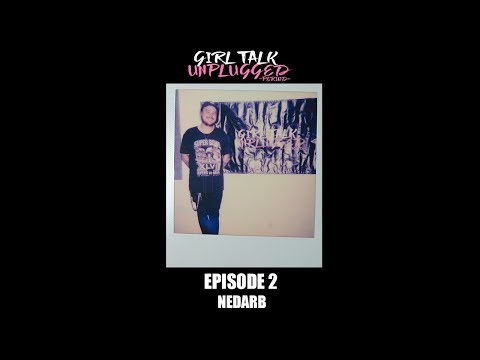 GIRL TALK UNPLUGGED EP2: NEDARB ON JOURNEY TO BECOMING A PRODUCER, EXPECTING A CHILD, AND MUCH MORE