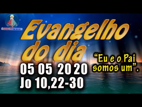 EVANGELHO DO DIA 05/05/2020, COM REFLEXÃO.  Evangelho (Jo 10,22-30)