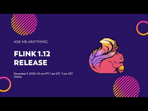 Ask-Me-Anything: Apache Flink 1.12 Release