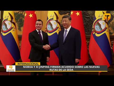 Noboa y Xi Jinping firman acuerdo sobre las nuevas rutas de la seda
