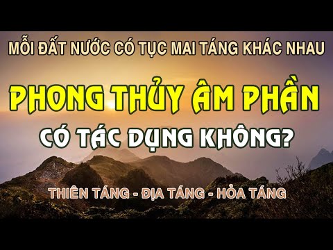 Chết là hết, hay chỉ là khởi đầu của hành trình khác?Tìm hiểu cách tiễn đưa người chết của các nước.